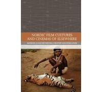 Arne Lunde Nordic Film Cultures and Cinemas of Elsewhere (Tascabile)