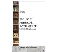 Arne Melchior Thom The Use of Artificial Intelligence in Publishing (Tascabile)