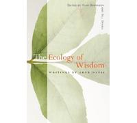 Arne Naess The Ecology of Wisdom (Tascabile)