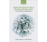 Arne Ruckert Ronald Labonté Health Equity in a Globalizing Era (Tascabile)