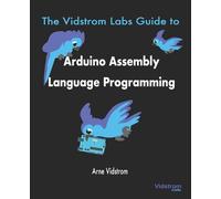 Arne Vidstrom The Vidstrom Labs Guide to Arduino Assembly Language P (Tascabile)