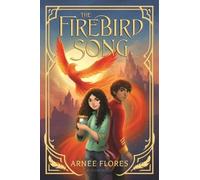 Arnée Flores The Firebird Song (Copertina rigida)