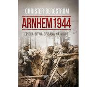 Arnhem 1944 Epicka bitwa opisana na nowo