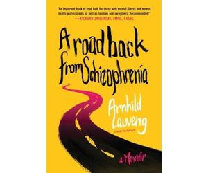 Arnhild Lauveng A Road Back from Schizophrenia (Tascabile)