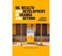 Arnim Langer Oil Wealth and Development in Uganda and Beyond (Tascabile)