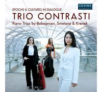 Trio Contrasti - Epochs & Cultures In Dialogue - Piano Trios by Babajanian, Smetana & Krenek
