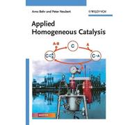 Arno Behr Peter Neubert Applied Homogeneous Catalysis (Tascabile)