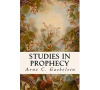 Arno C Gaebelein Studies in Prophecy (Tascabile)