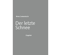Arno Camenisch Der letzte Schnee (Copertina rigida)