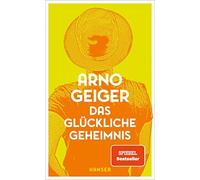 Arno Geiger Das glückliche Geheimnis (Copertina rigida)