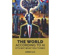 Arno ILIC The World According To AI (Tascabile)