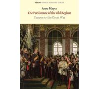 Arno Mayer The Persistence of the Old Regime (Tascabile) Verso World History