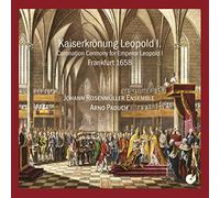 Arno Paduch; Johann Rosenmuller Ensemble - The Coronation of Emperor Leopold I. (1658)