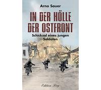 Arno Sauer In der Hölle der Ostfront: Schicksal eines jungen (Copertina rigida)