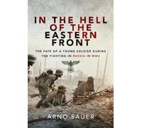 Arno Sauer In the Hell of the Eastern Front (Tascabile)