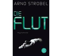 Arno Strobel Die Flut: Psychothriller (Tascabile)