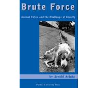 Arnold Arluke Brute Force (Tascabile) New Directions in the Human-Animal Bond