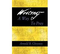 Arnold B Cheyney Writing a Way to Pray (Tascabile)