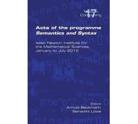 Arnold Beckmann Acts of the Progamme Sematics and Syntax (Tascabile)