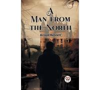 Arnold Bennett A Man from the North (Edition2023) (Tascabile)