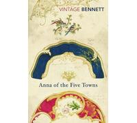 Arnold Bennett Anna of the Five Towns (Tascabile)