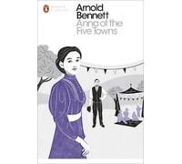 Arnold Bennett – Anna of the Five Towns – Tascabile (Penguin Modern Classics)