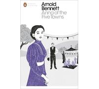 Arnold Bennett Anna of the Five Towns (Tascabile) Penguin Modern Classics