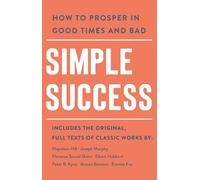 Arnold Bennett Elbert Hubbard Emmet Fox Florence Scov Simple Success (Tascabile)