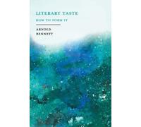 Arnold Bennett F J Harvey Darton Literary Taste - How to Form It (Tascabile)