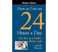 Arnold Bennett How to Live on 24 Hours a Day (Tascabile)