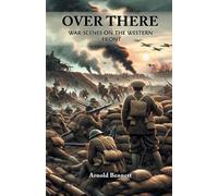 Arnold Bennett Over ThereWar Scenes on the Western Front (Edition202 (Tascabile)
