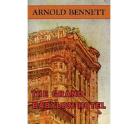 Arnold Bennett The Grand Babylon Hotel (Tascabile)