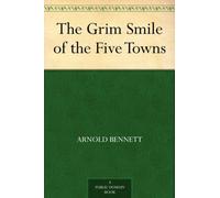 Arnold Bennett The Grim Smile of the Five Towns (Tascabile)