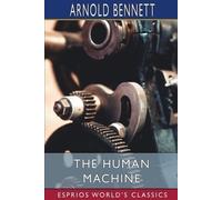 Arnold Bennett The Human Machine (Esprios Classics) (Tascabile)