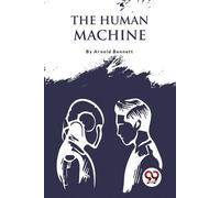 Arnold Bennett The Human Machine (Tascabile)