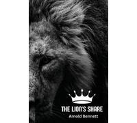 Arnold Bennett The Lion's Share (Edition2024) (Tascabile)