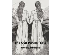 Arnold Bennett The Old Wives' Tale (Annotated) (Tascabile)