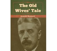 Arnold Bennett The Old Wives' Tale (Copertina rigida)