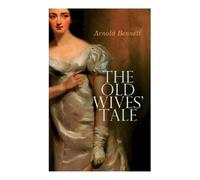 Arnold Bennett The Old Wives' Tale (Tascabile)