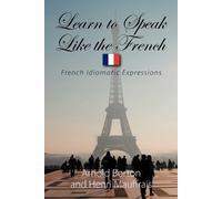 Arnold Borton Henri Mauffrais Learn to Speak Like the French (Tascabile)