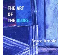 Arnold, Bruce - Art Of The Blues