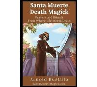 Arnold Bustillo Santa Muerte Death Magick (Tascabile)