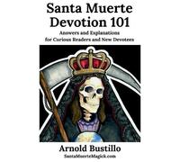 Arnold Bustillo Santa Muerte Devotion 101 (Tascabile)