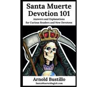 Arnold Bustillo Santa Muerte Devotion 101 (Tascabile)