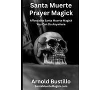 Arnold Bustillo Santa Muerte Prayer Magick (Tascabile)