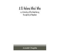 Arnold Chaplin A St. Helena Who'S Who; Or, A Directory Of The (Copertina rigida)