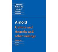 Arnold: Culture and Anarchy and Other Writings