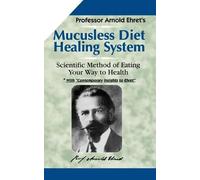 Arnold Ehret Mucusless Diet Healing System (Tascabile)