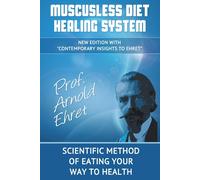 Arnold Ehret Muscusless Diet Healing System (Tascabile)