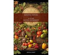 Arnold Ehret Rational Fasting & 49 Days Fasting Experiment (Tascabile)